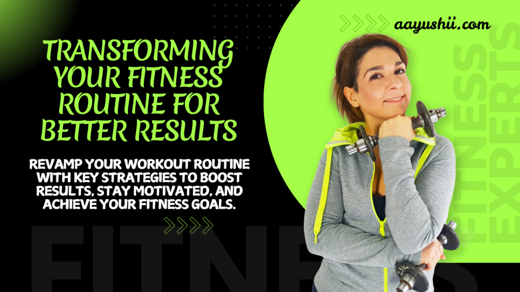 How Can You Transform Your Fitness Routine for Better Results?