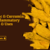 Turmeric & Curcumin: Anti-Inflammatory Benefits & Uses