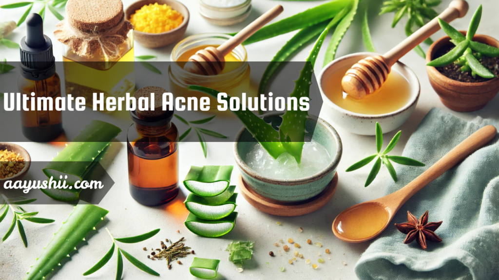 Ultimate Herbal Acne Solutions: Powerful Tea Tree Oil, Aloe Vera & Natural Remedies for Clear Skin